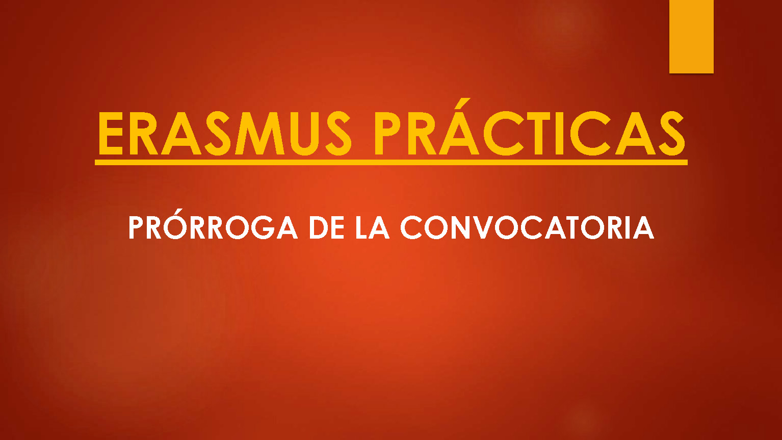 PRÓRROGA CONVOCATORIA ERASMUS PRÁCTICAS 20/21.- Para Prácticas Curriculares y Extracurriculares